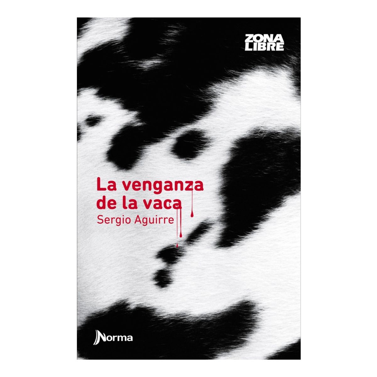 NORMA EDITORIAL - LA VENGANZA DE LA VACA - SERGIO AGUIRRE