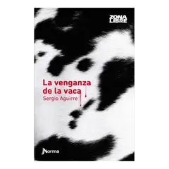NORMA EDITORIAL - LA VENGANZA DE LA VACA - SERGIO AGUIRRE