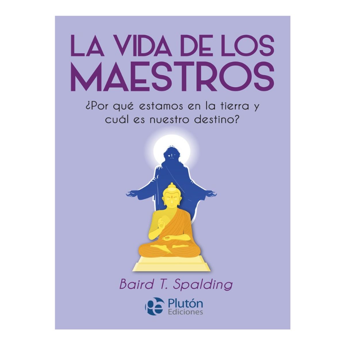 PLUTON EDICIONES - LA VIDA DE LOS MAESTROS - BAIRD T SPALDING