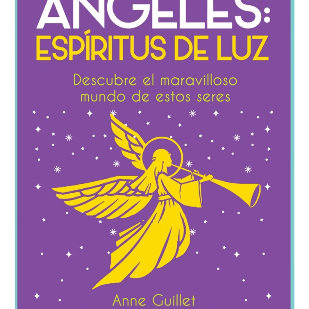 PLUTON EDICIONES - ÁNGELES ESPÍRITUS DE LUZ - ANNE GUILLET