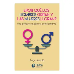 PLUTON EDICIONES - ¿POR QUÉ LOS HOMBRES GRITAN Y LAS MUJERES LLORAN