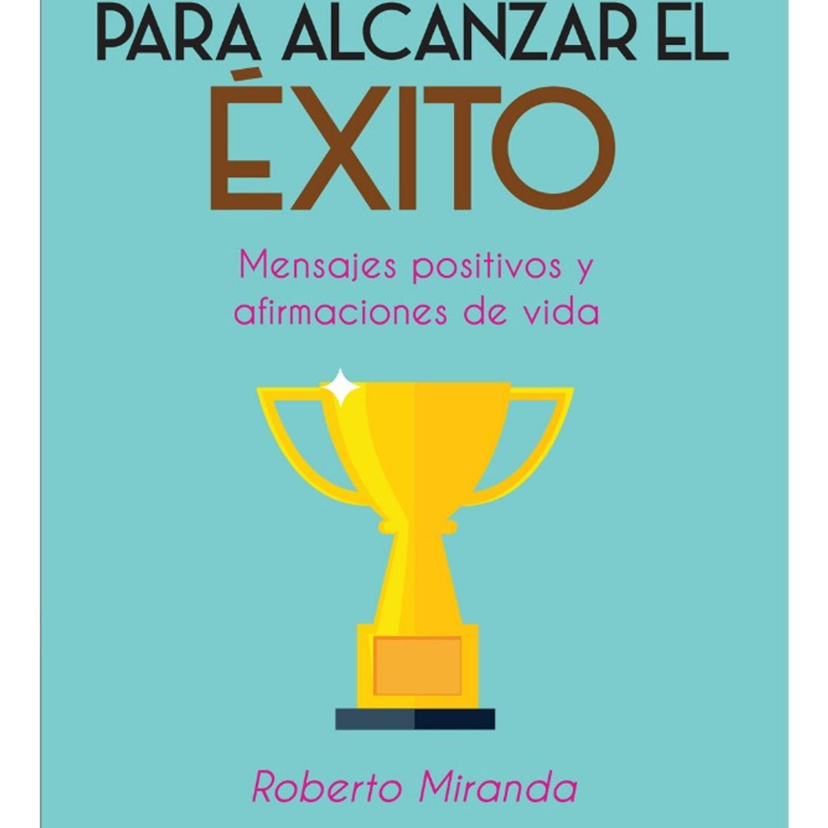 PLUTON EDICIONES - REFLEXIONES PARA ALCANZAR EL ÉXITO - ROBERTO MIRANDA