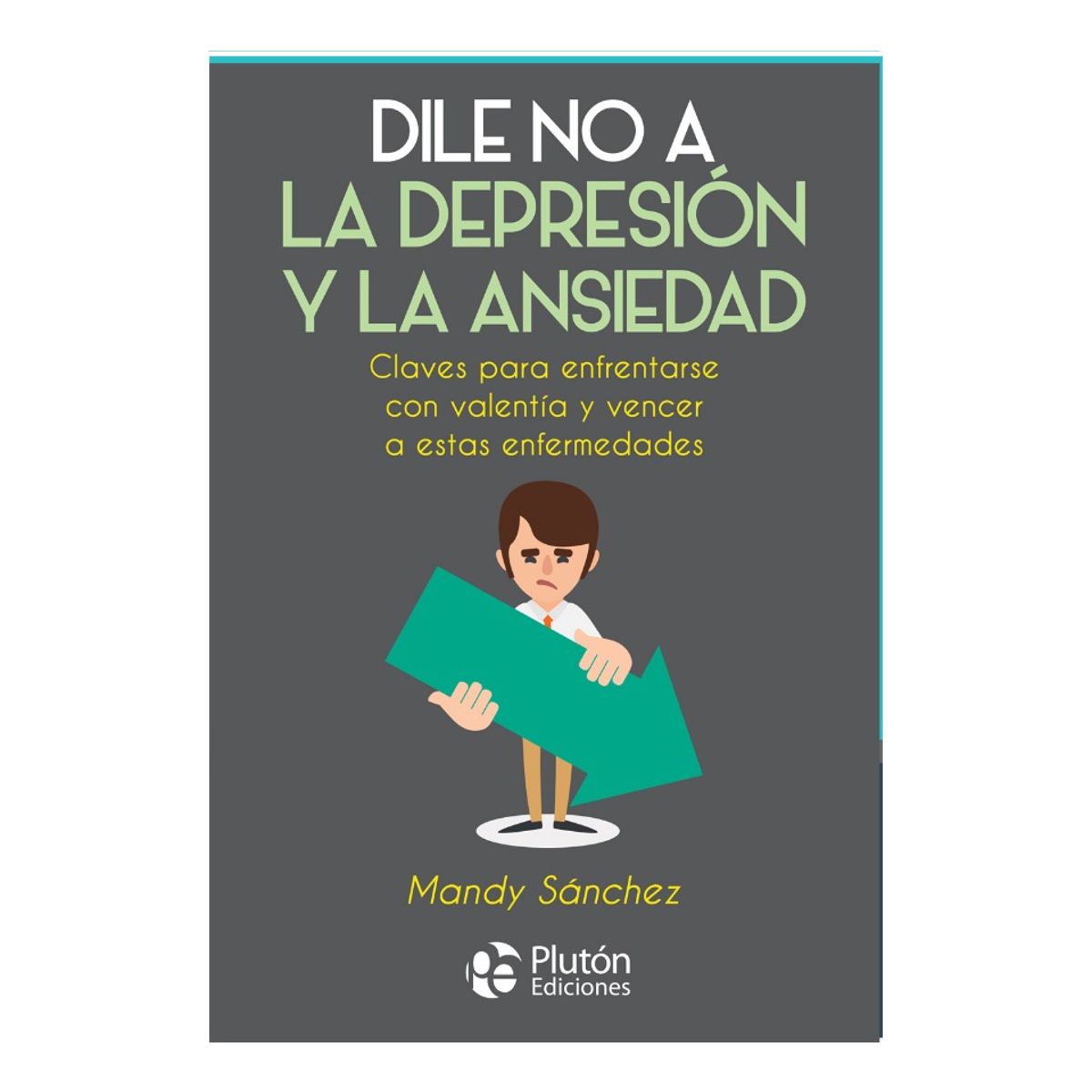 PLUTON EDICIONES - DILE NO A LA DEPRESIÓN Y LA ANSIEDAD - MANDY SÁNCHEZ