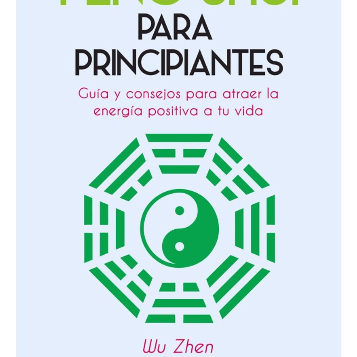PLUTON EDICIONES - FENG SHUI PARA PRINCIPIANTES - WU ZHEN