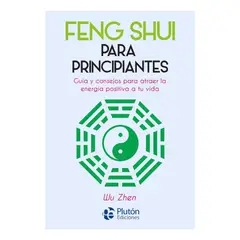 PLUTON EDICIONES - FENG SHUI PARA PRINCIPIANTES - WU ZHEN