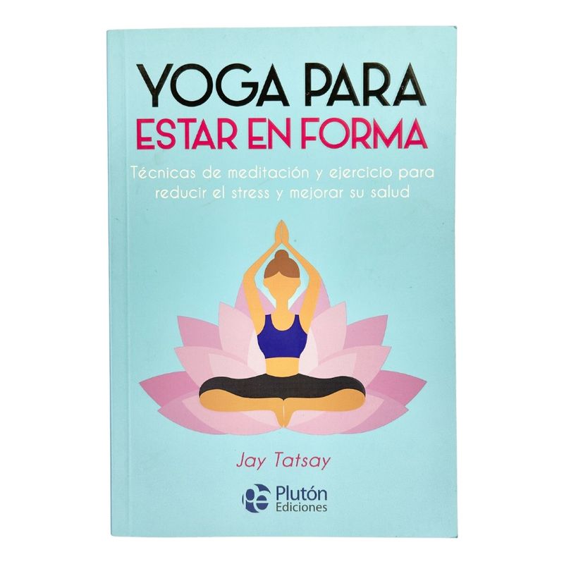 PLUTON EDICIONES - YOGA PARA ESTAR EN FORMA - JAY TATSAY