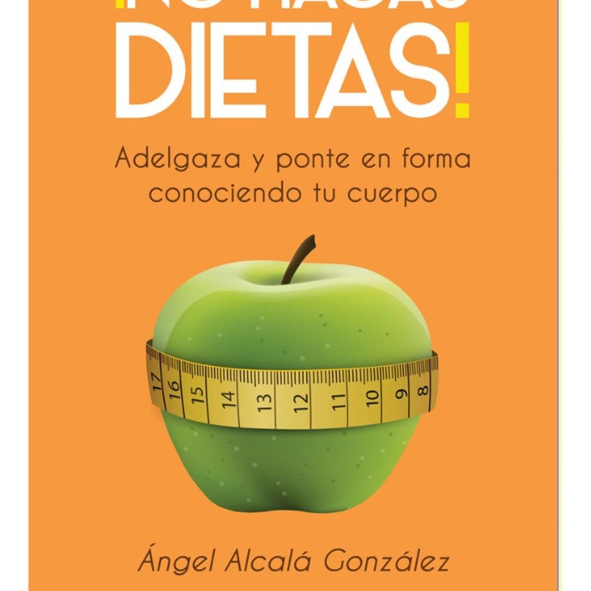 PLUTON EDICIONES - NO HAGAS DIETAS - ÁNGEL ALCALÁ GONZÁLEZ