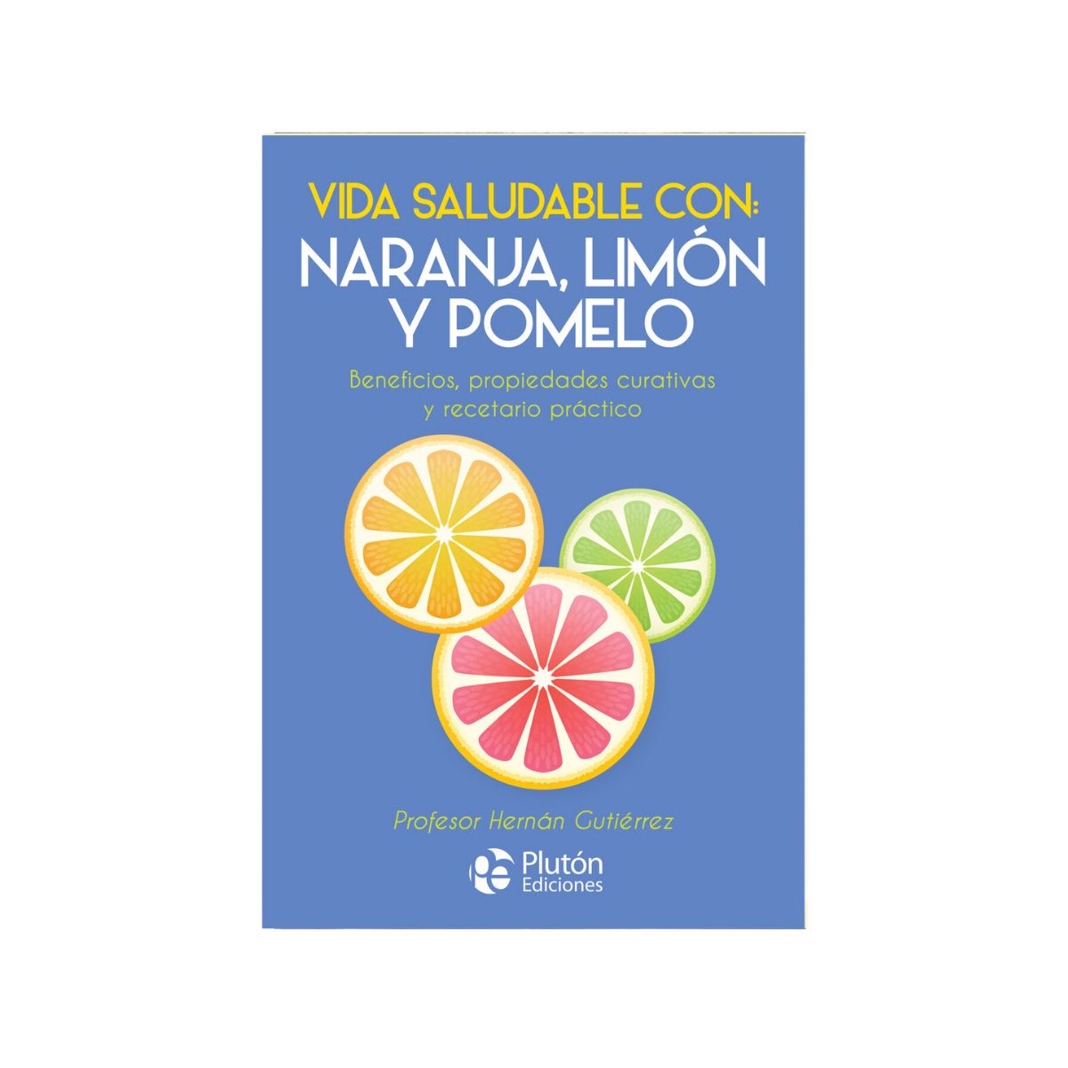PLUTON EDICIONES - VIDA SALUDABLE CON NARANJA LIMÓN Y POMELO