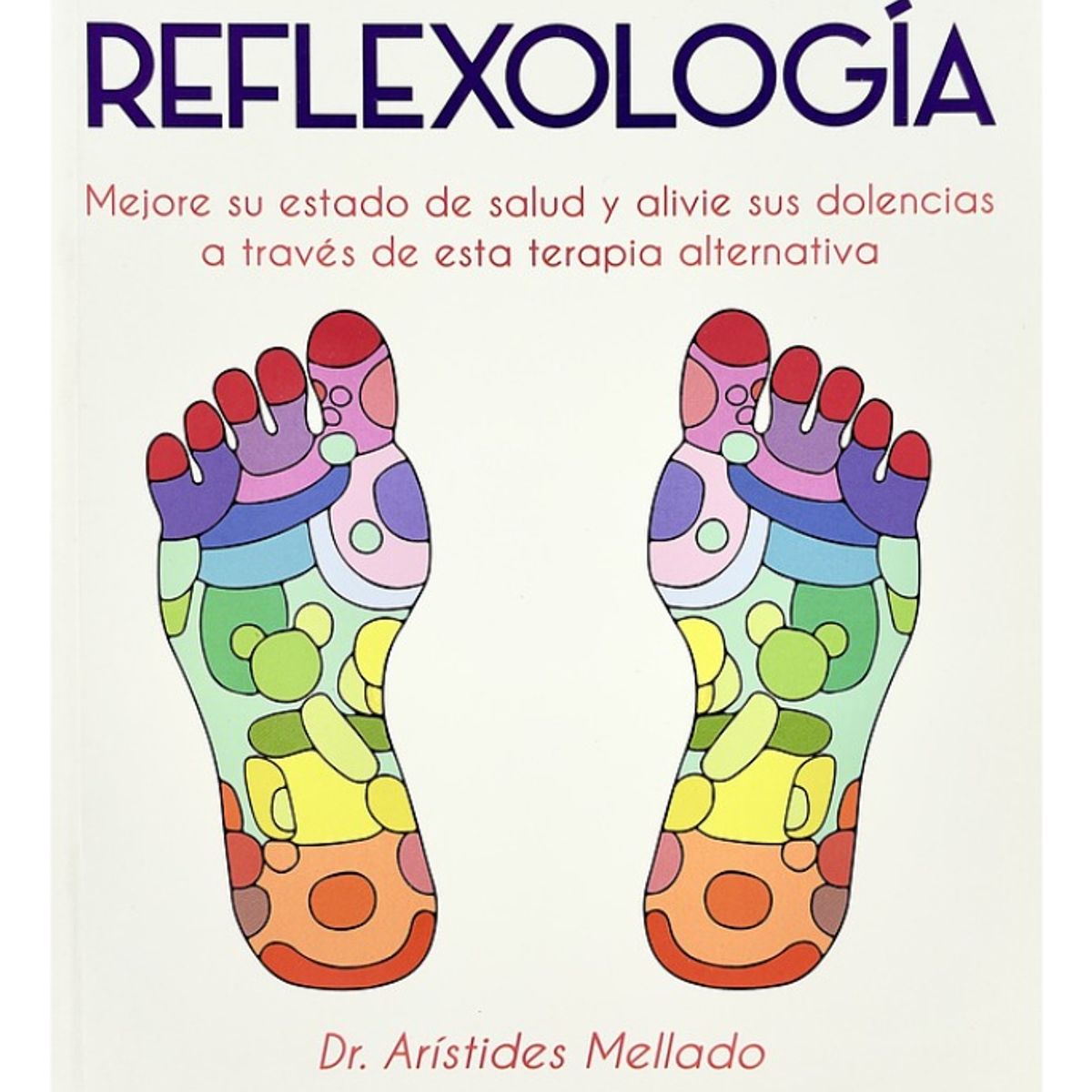 PLUTON EDICIONES - EL ARTE CURATIVO  DE LA REFLEXOLOGÍA - DR ARÍSTIDES MELLADO