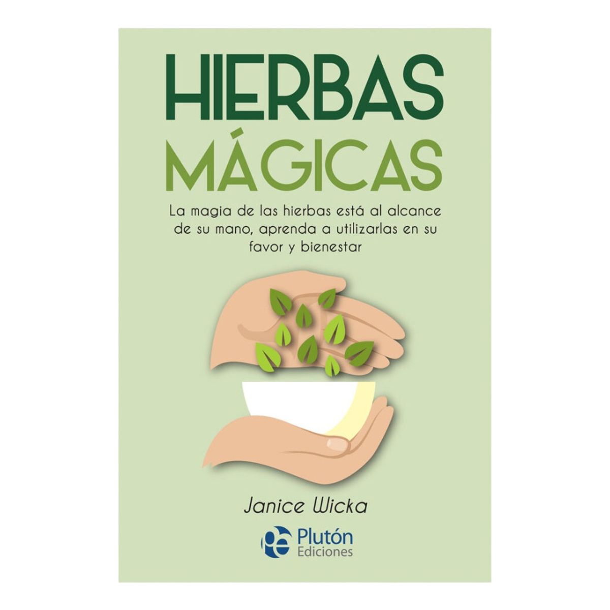 PLUTON EDICIONES - HIERBAS MÁGICAS - JANICE WICKA