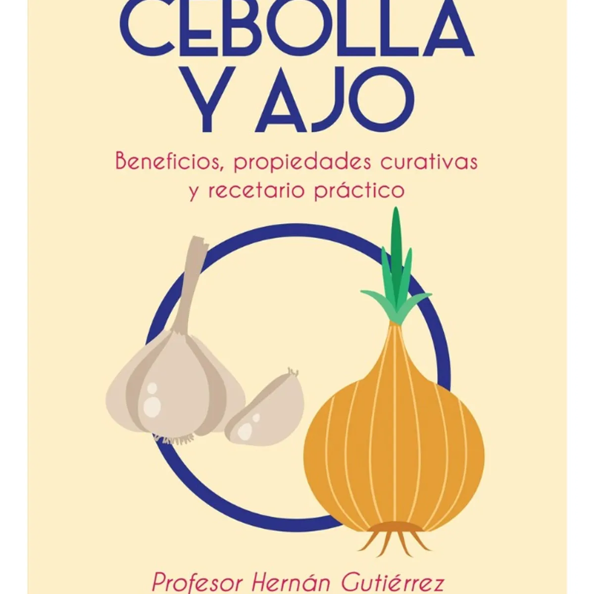 PLUTON EDICIONES - VIDA SALUDABLE CON CEBOLLA Y AJO - HERNÁN GUTIÉRREZ