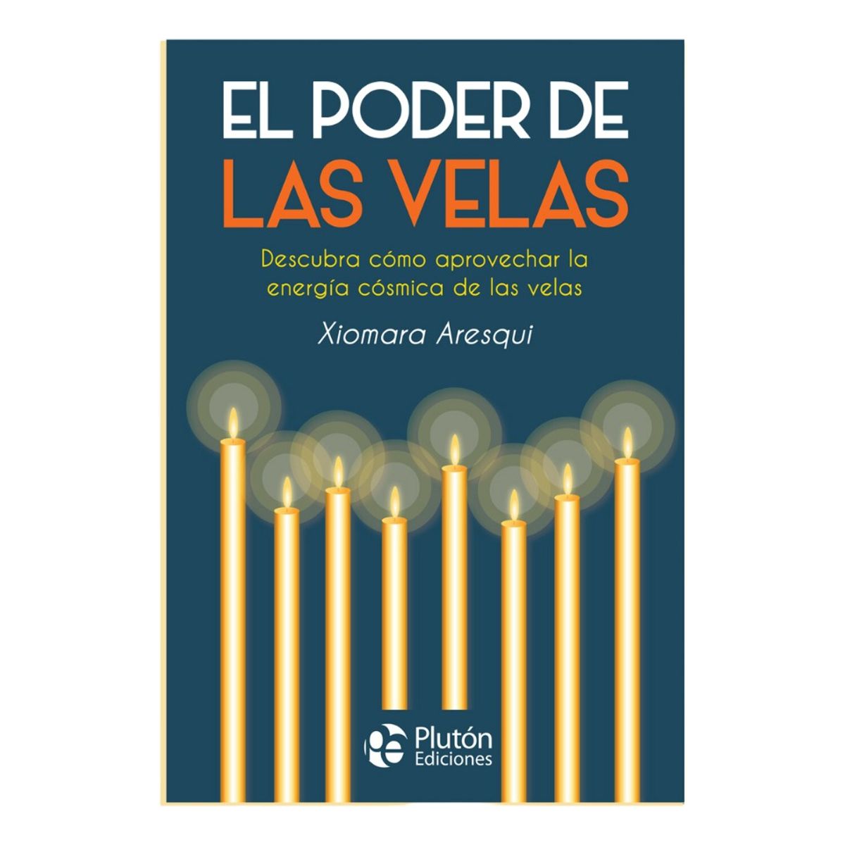 PLUTON EDICIONES - EL PODER DE LAS VELAS - XIOMARA ARESQUI