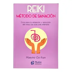 PLUTON EDICIONES - REIKI MÉTODO DE SANACIÓN - MAESTRO OSI KIAN