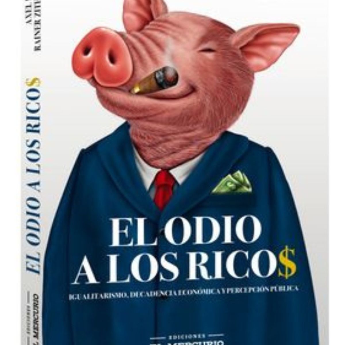 EL MERCURIO - EL ODIO A LOS RICOS - AXEL KAISER