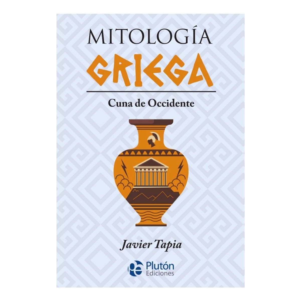 PLUTON EDICIONES - MITOLOGÍA GRIEGA  CUNA DE OCCIDENTE
