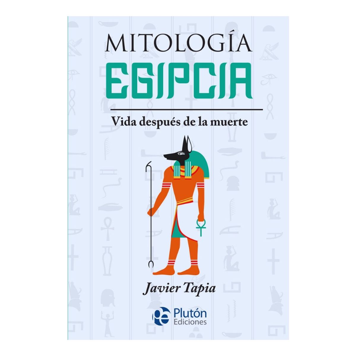 PLUTON EDICIONES - MITOLOGÍA EGIPCIA  VIDA DESPUÉS DE LA MUERTE