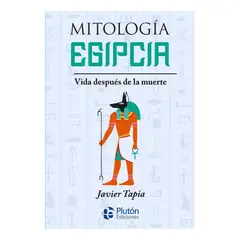 PLUTON EDICIONES - MITOLOGÍA EGIPCIA VIDA DESPUÉS DE LA MUERTE