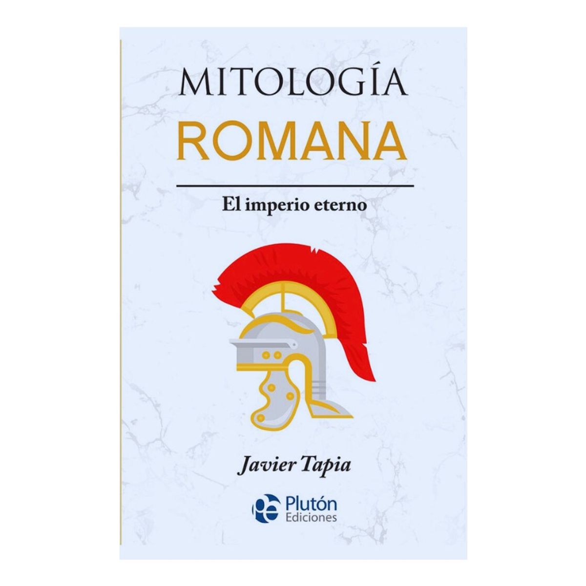 PLUTON EDICIONES - MITOLOGÍA ROMANA  EL IMPERIO ETERNO