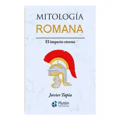 PLUTON EDICIONES - MITOLOGÍA ROMANA EL IMPERIO ETERNO