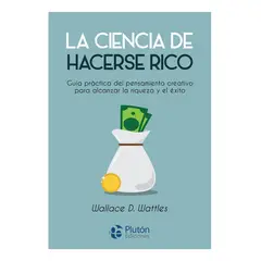 PLUTON EDICIONES - LA CIENCIA DE HACERSE RICO - WALLACE D WATTLES