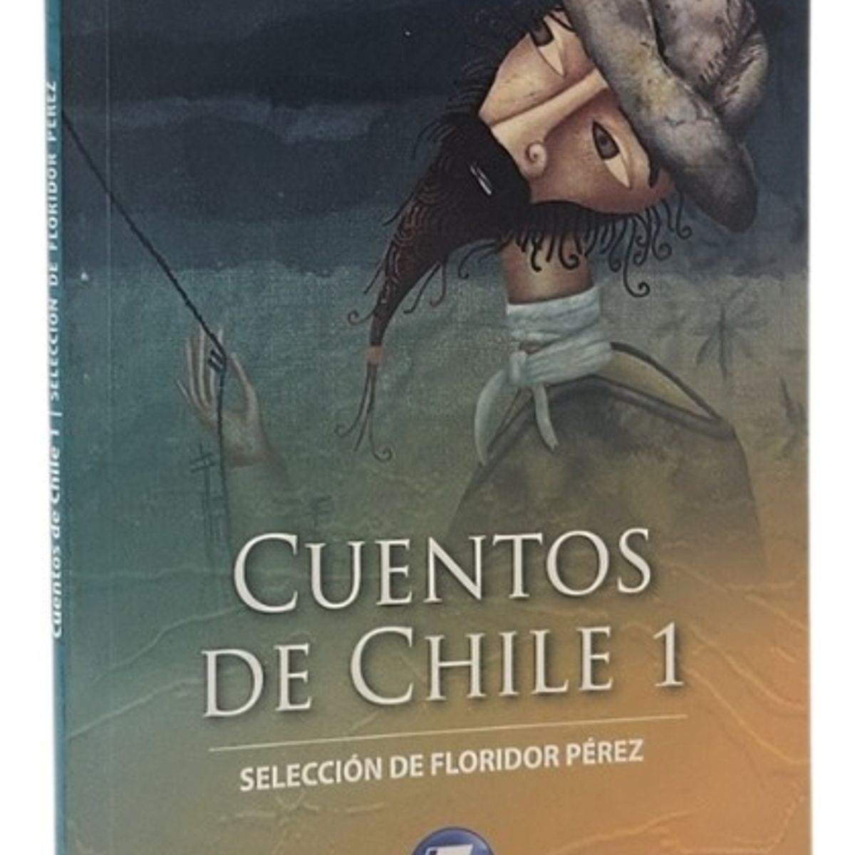 ZIG ZAG - CUENTOS DE CHILE 1 - SELECCIÓN DE FLORIDOR PÉREZ