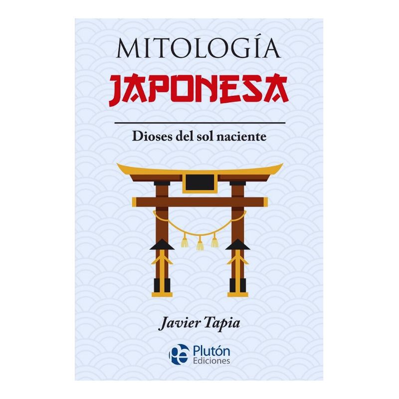 PLUTON EDICIONES - MITOLOGÍA JAPONESA - JAVIER TAPIA