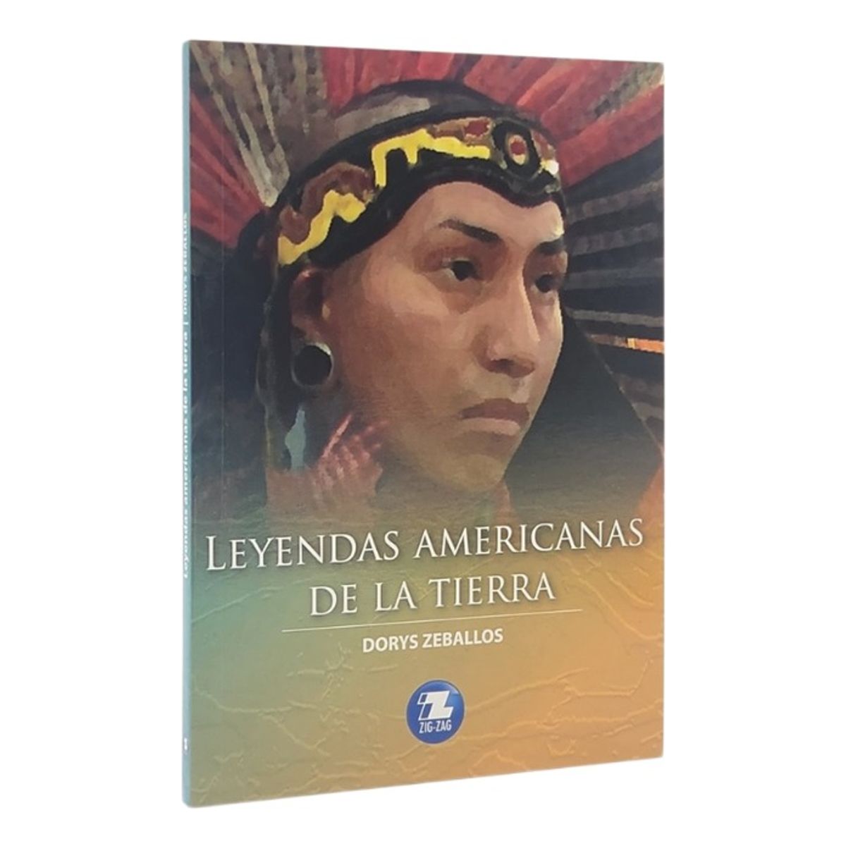 ZIG ZAG - LEYENDAS AMERICANAS DE LA TIERRA - DORYS ZEBALLOS