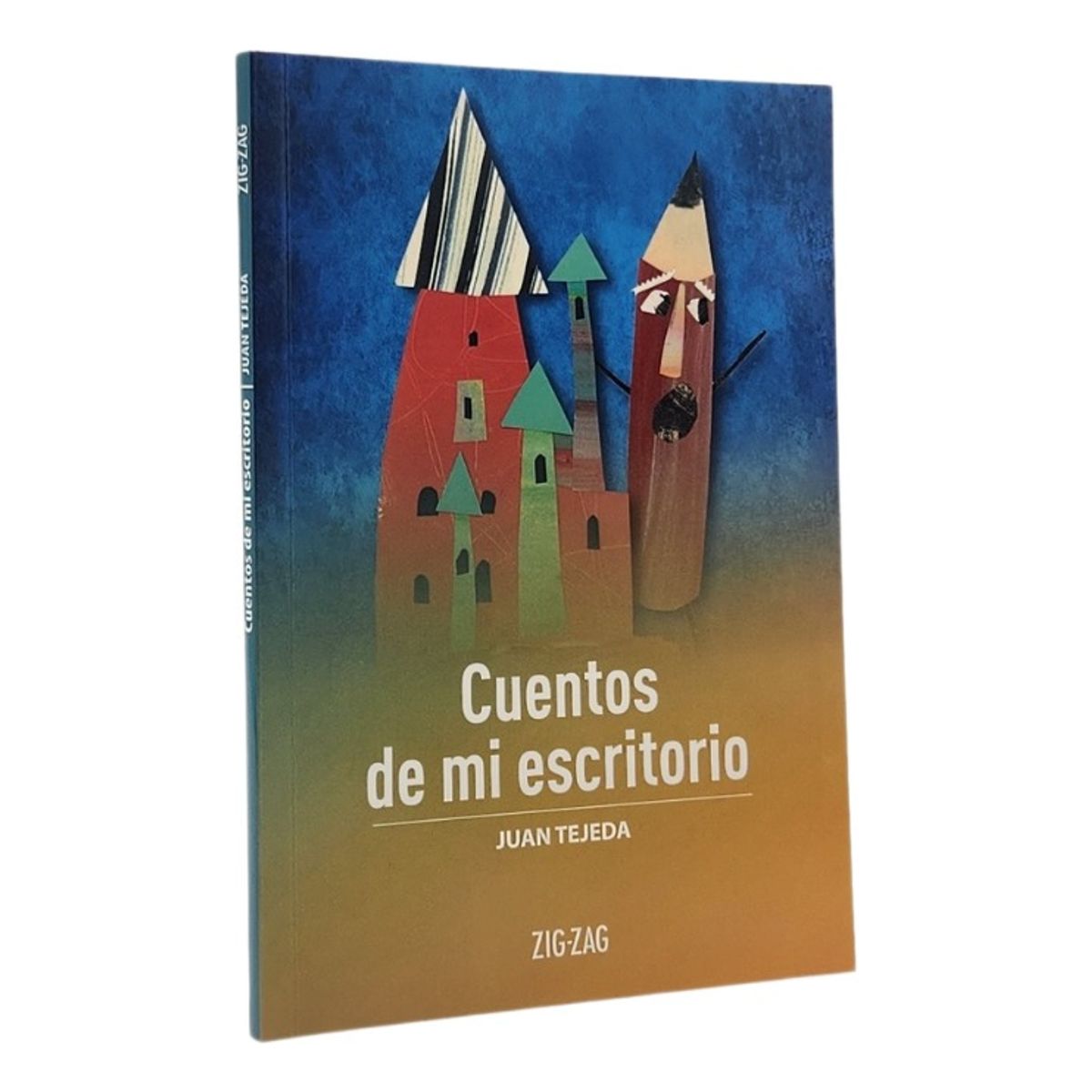 ZIG ZAG - CUENTOS DE MI ESCRITORIO - JUAN TEJEDA