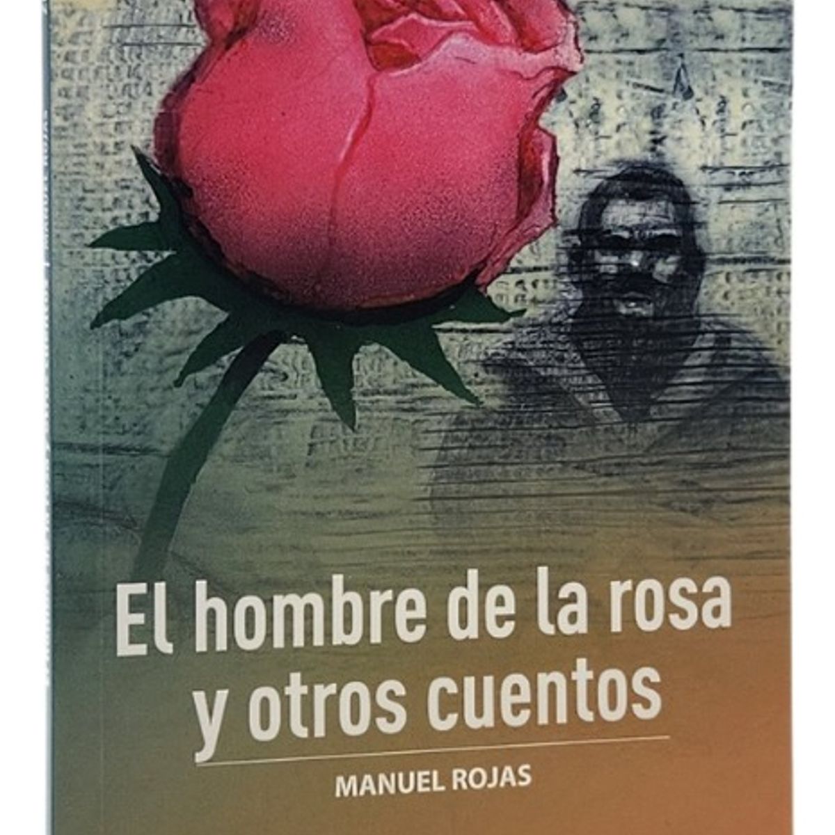 ZIG ZAG - EL HOMBRE DE LA ROSA Y OTROS CUENTOS - MANUEL ROJAS