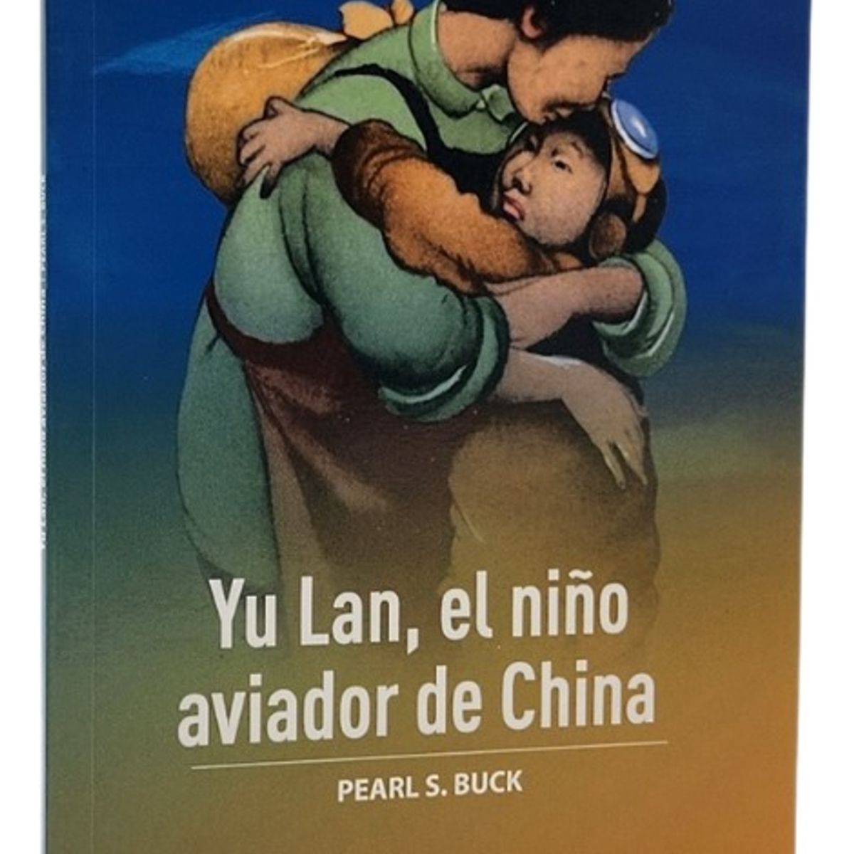 ZIG ZAG - YU LANEL NIÑO AVIADOR DE CHINA - PEARL S BUCK