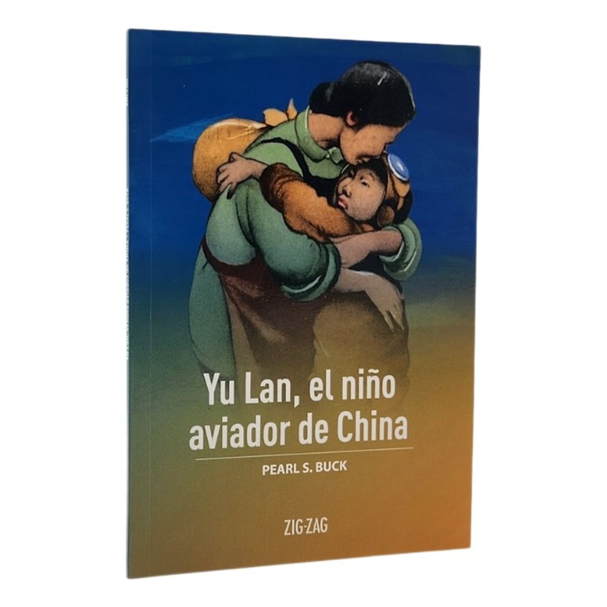 ZIG ZAG - YU LANEL NIÑO AVIADOR DE CHINA - PEARL S BUCK