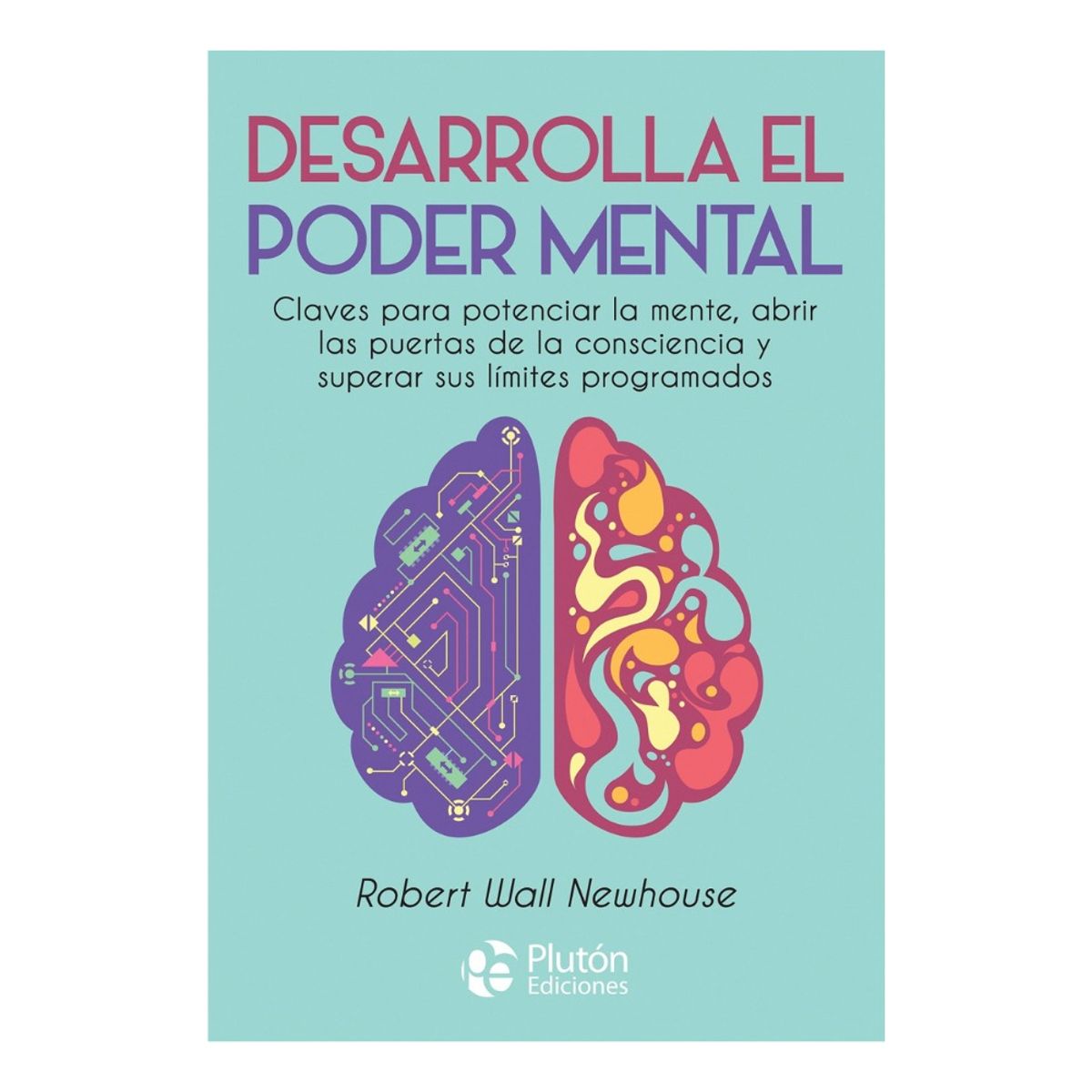PLUTON EDICIONES - DESARROLLA EL PODER MENTAL - ROBERT WALL