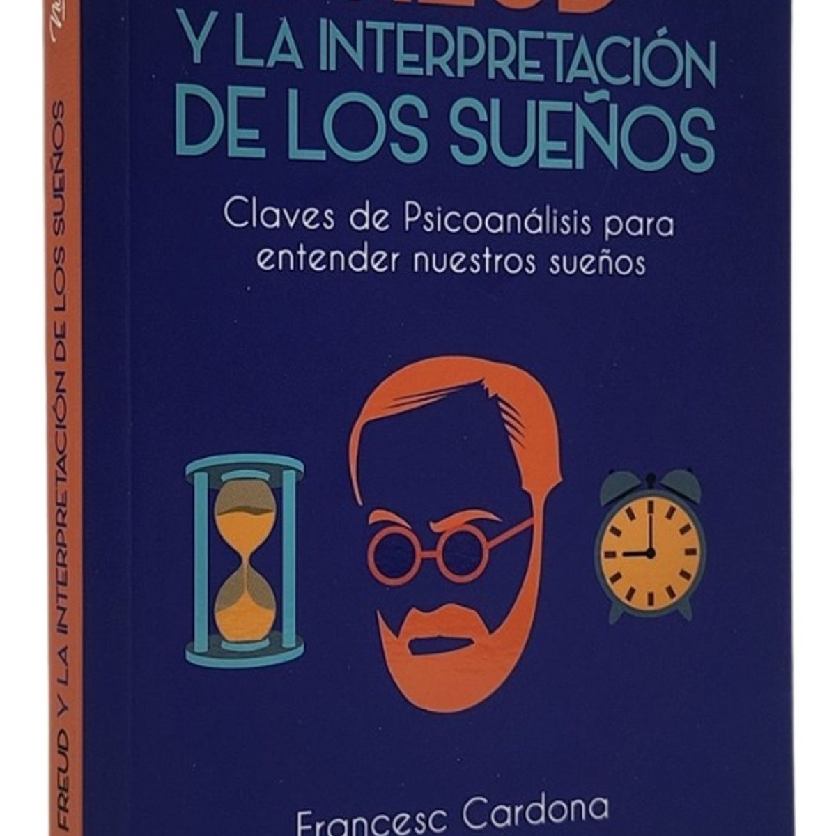 PLUTON EDICIONES - FREUD Y LA INTERPRETACIÓN DE LOS SUEÑOS - FRANCESC CARDONA