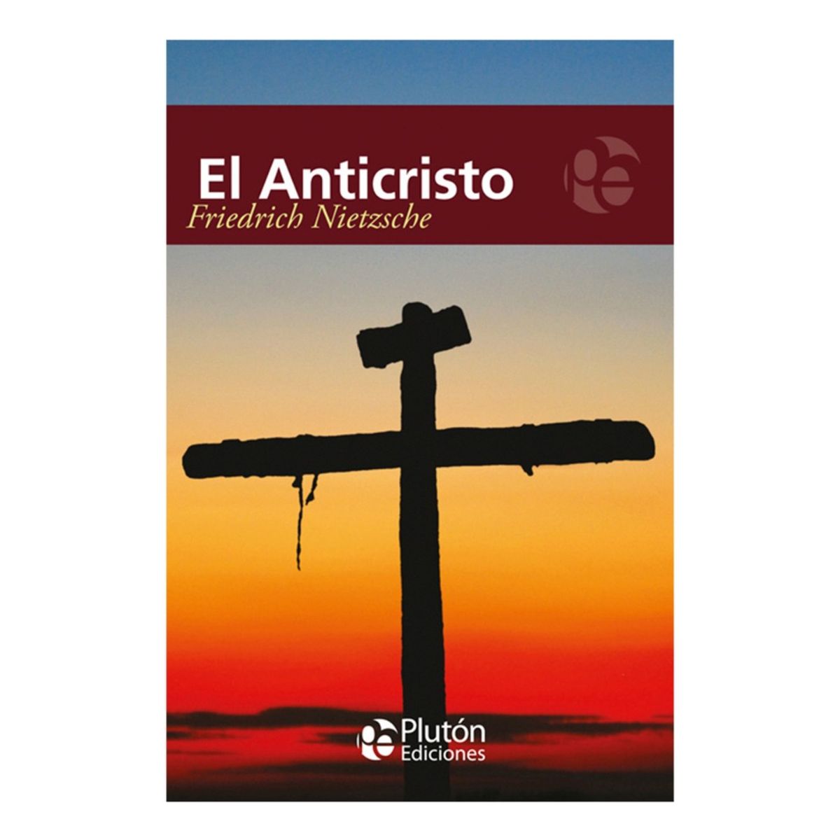 PLUTON EDICIONES - EL ANTICRISTO - FRIEDRICH NIETZSCHE