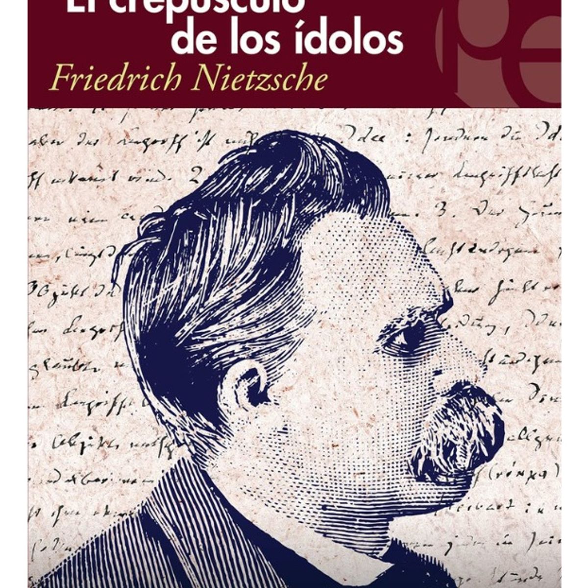 PLUTON EDICIONES - EL CREPÚSCULO DE LOS ÍDOLOS - FRIEDRICH NIETZSCHE