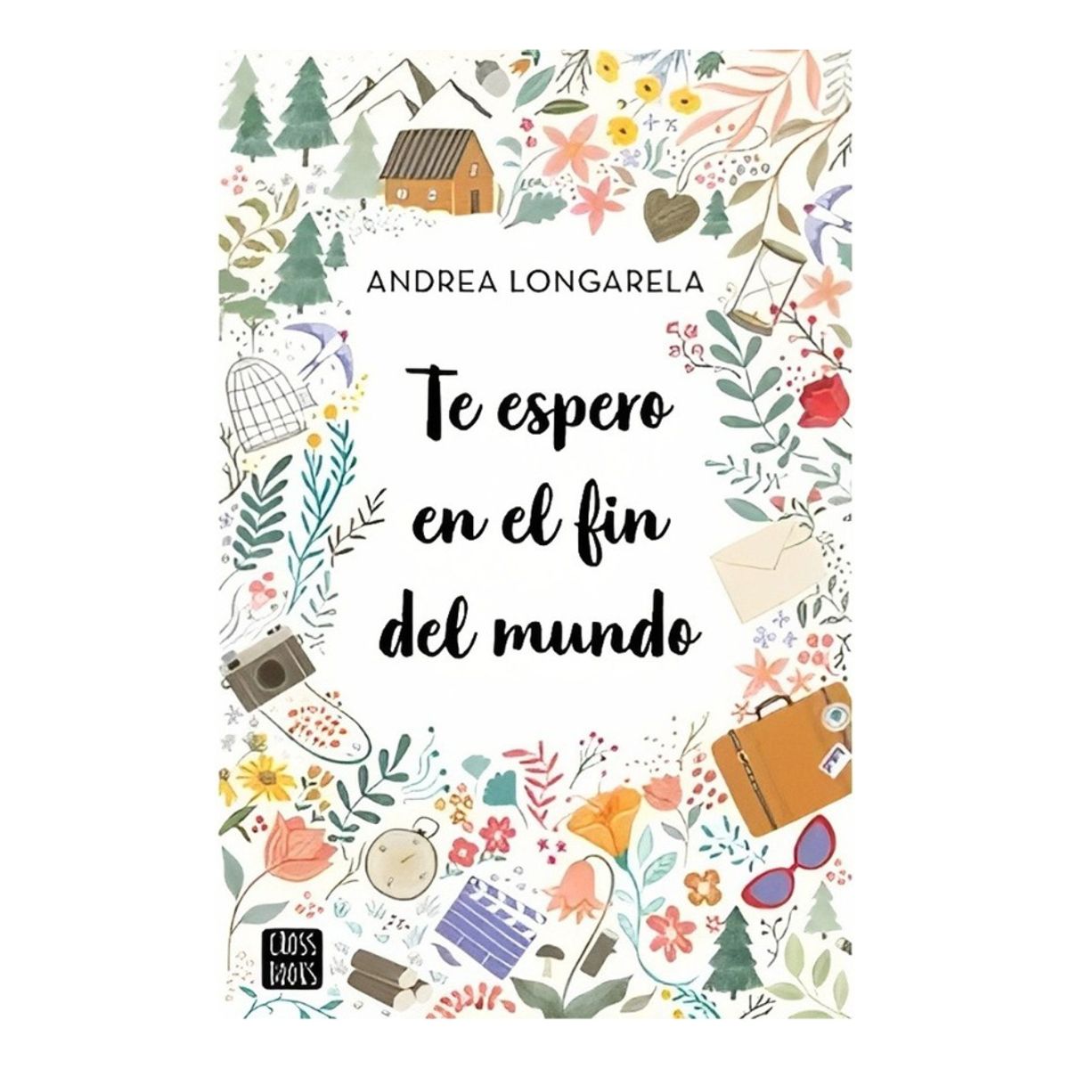 CROSS BOOKS - TE ESPERO EN EL FIN DEL MUNDO - ANDREA LONGARELA