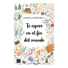 CROSS BOOKS - TE ESPERO EN EL FIN DEL MUNDO - ANDREA LONGARELA