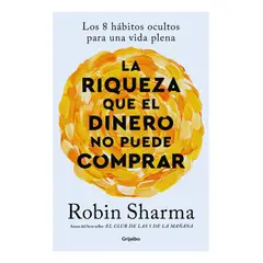 GRIJALBO - LA RIQUEZA QUE EL DINERO NO PUEDE COMPRAR - ROBIN SHARMA