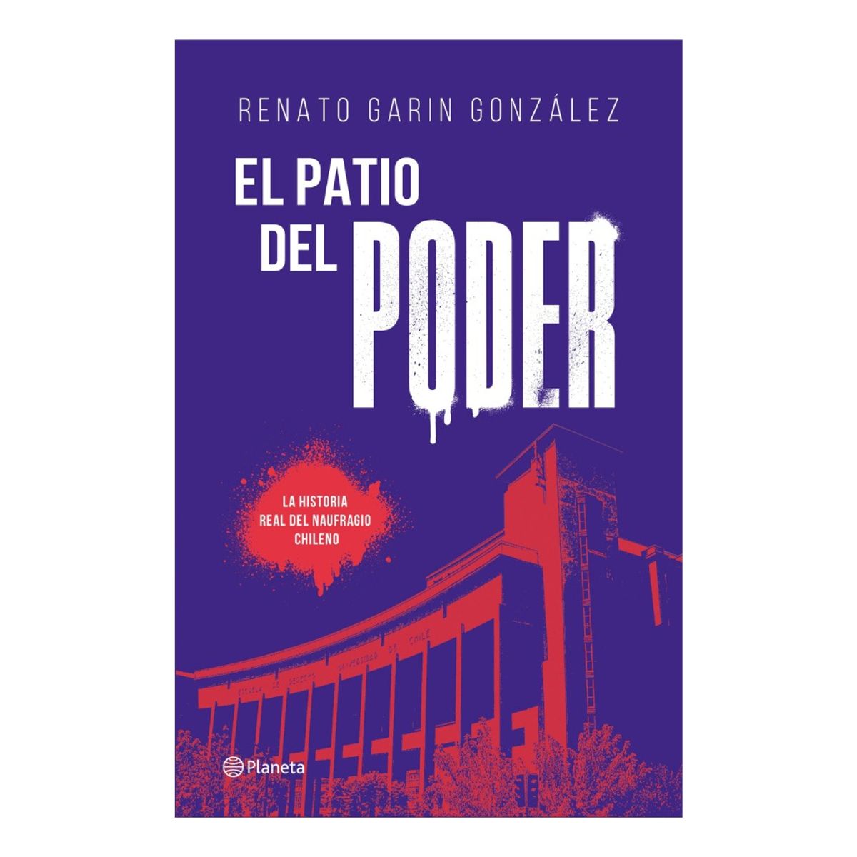 PLANETA - EL PATIO DEL PODER - RENATO GARIN GONZÁLES