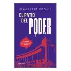 PLANETA - EL PATIO DEL PODER - RENATO GARIN GONZÁLES