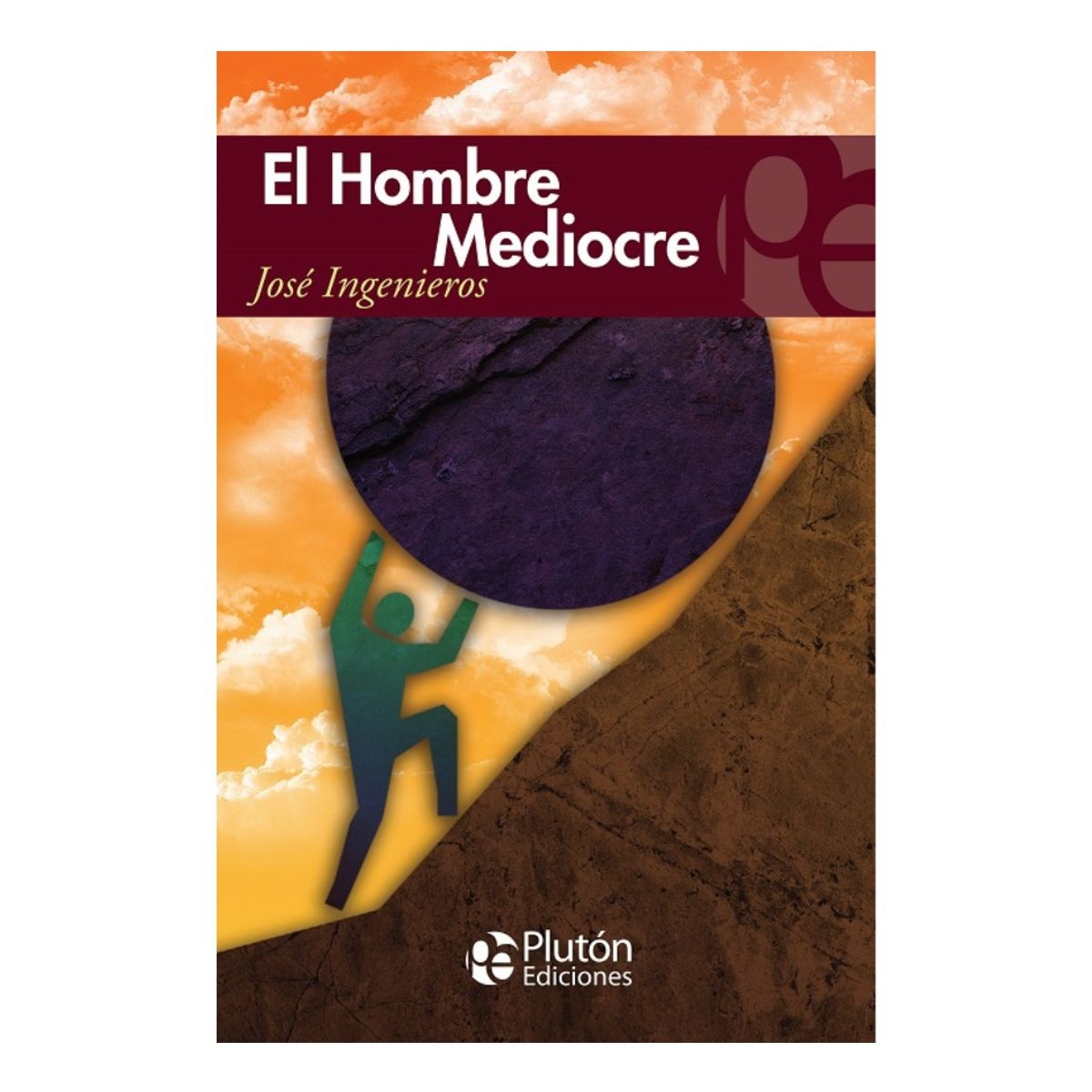 PLUTON EDICIONES - EL HOMBRE MEDIOCRE - JOSÉ INGENIEROS
