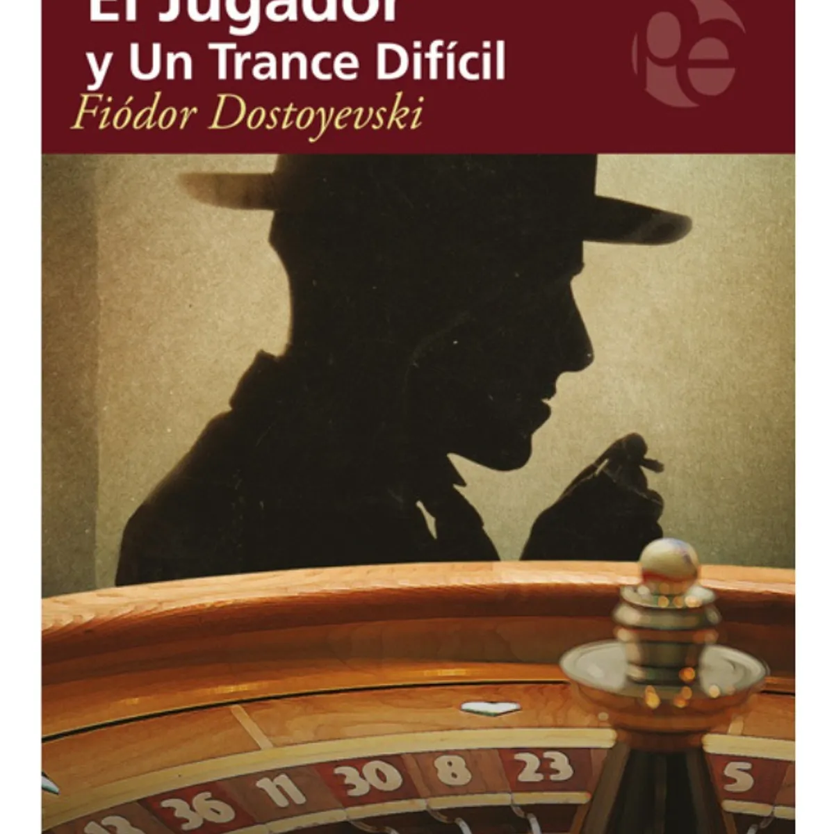 PLUTON EDICIONES - EL JUGADOR Y UN TRANCE DIFÍCIL - FIÓDOR DOSTOYEVSKI