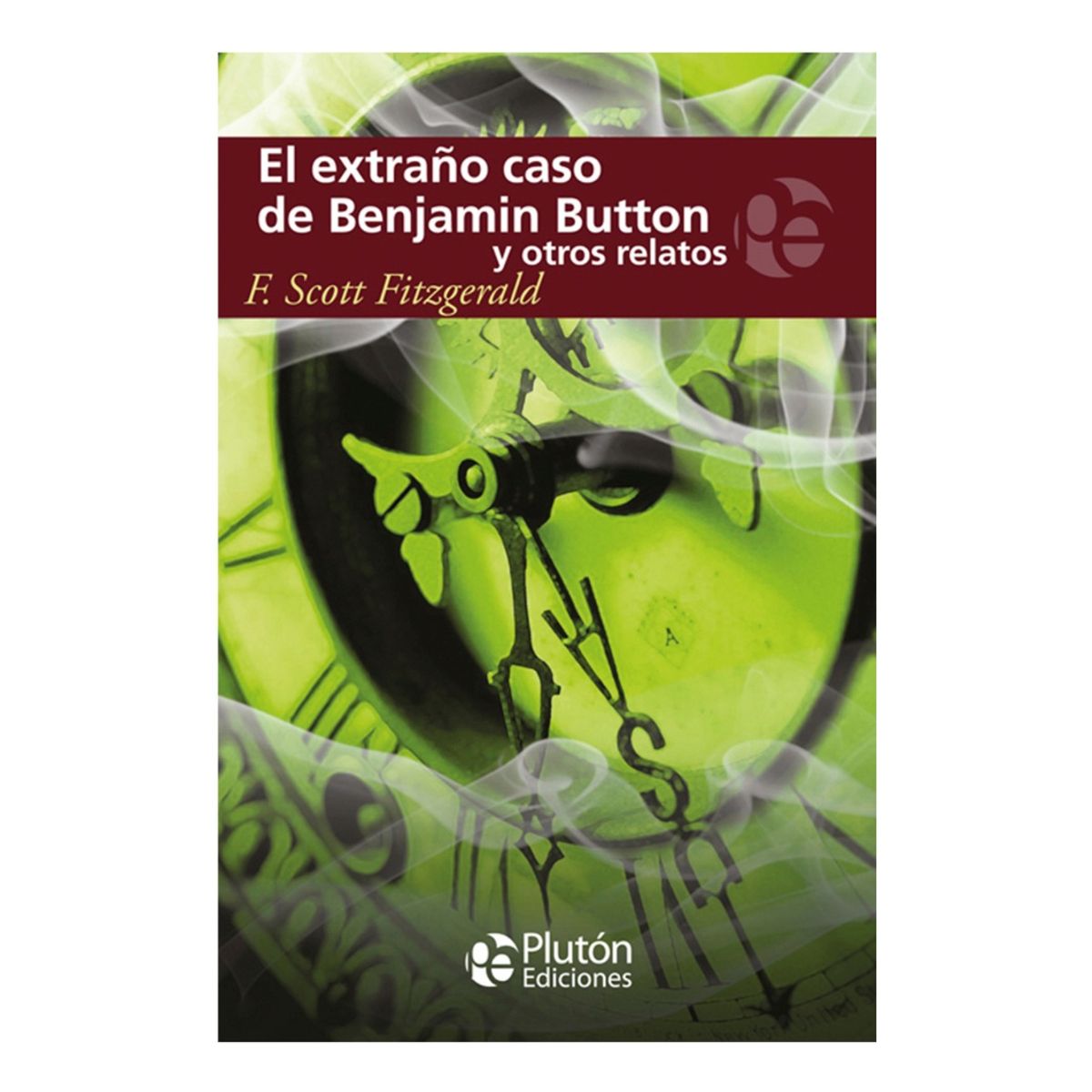 PLUTON EDICIONES - EL EXTRAÑO CASO DE BENJAMIN BUTTON Y OTROS RELATOS - F SCOT