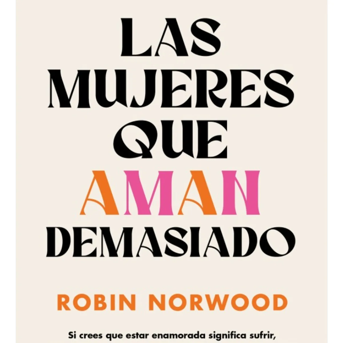 DEBOLSILLO - LAS MUJERES QUE AMAN DEMASIADO - ROBIN NORWOOD
