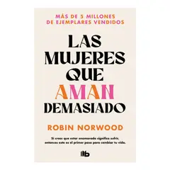 DEBOLSILLO - LAS MUJERES QUE AMAN DEMASIADO - ROBIN NORWOOD