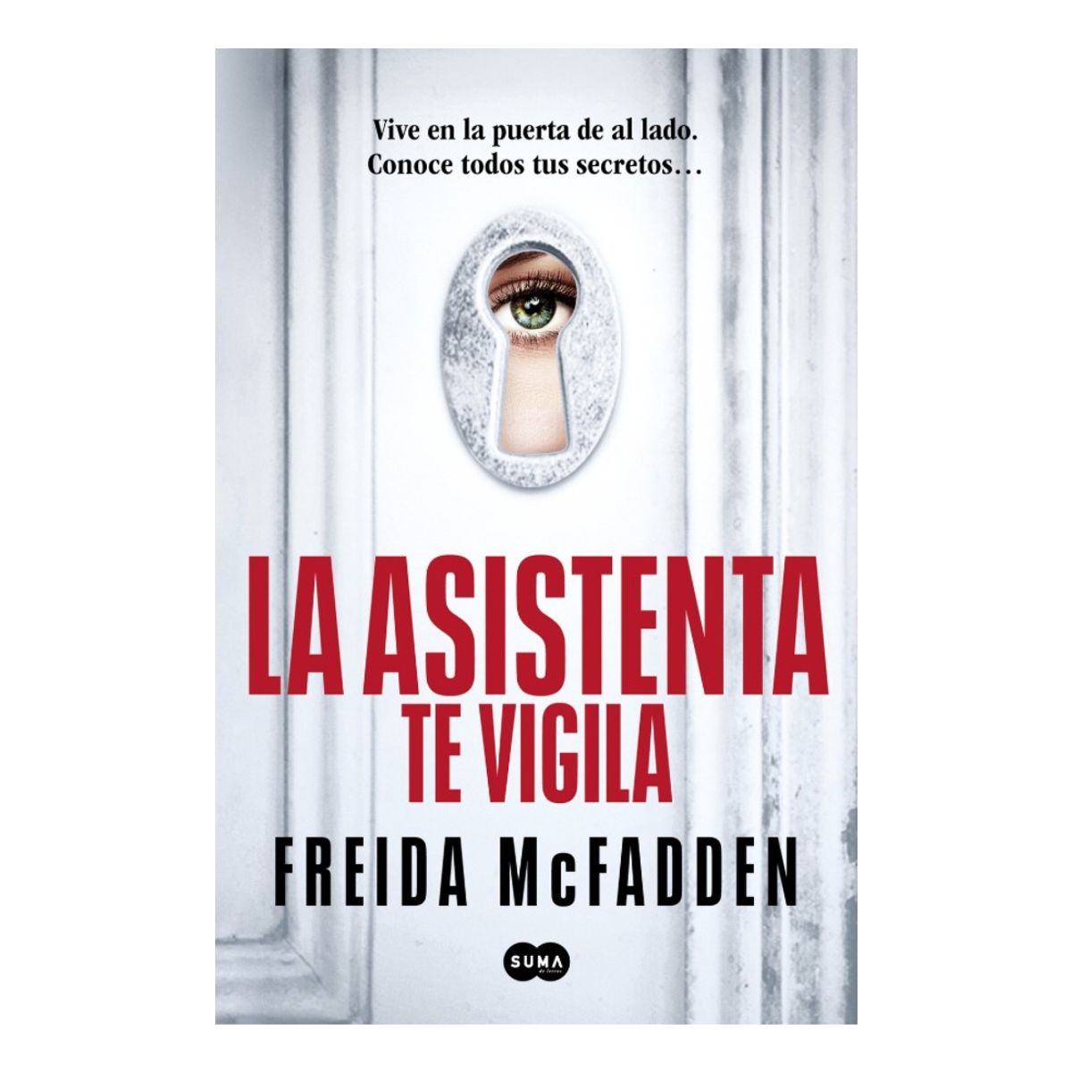 SUMA - LA ASISTENTA TE VIGILA - FREIDA MCFADDEN