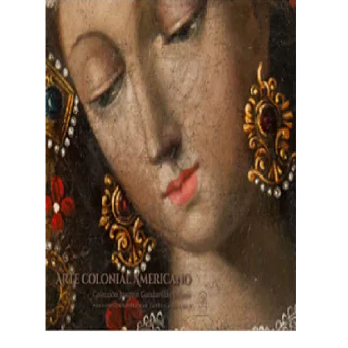 EDICIONES UC - Arte Colonial Americano Colección Joaquín Gandarillas Infante