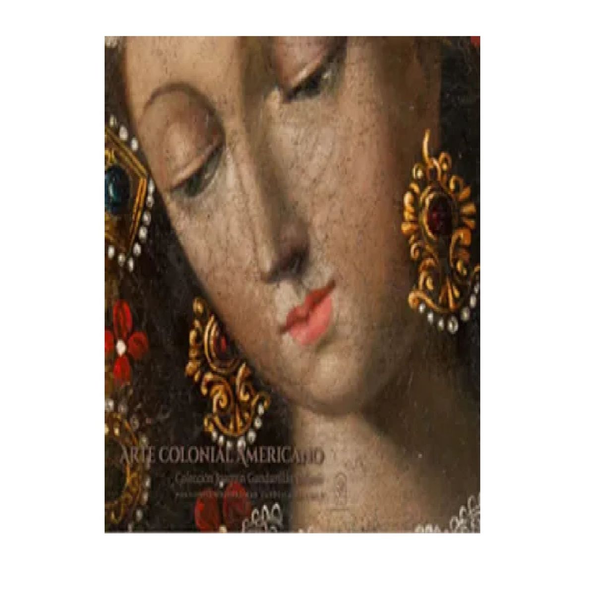 EDICIONES UC - Arte Colonial Americano Colección Joaquín Gandarillas Infante