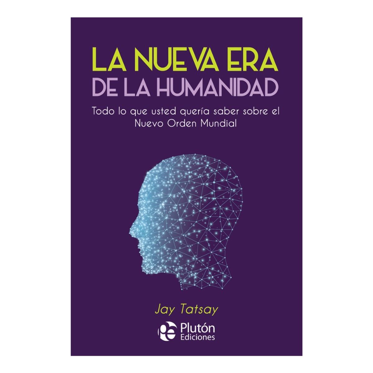 PLUTON EDICIONES - LA NUEVA ERA DE LA HUMANIDAD - JAY TATSAY