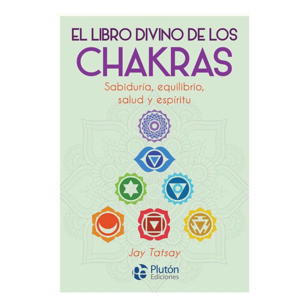 PLUTON EDICIONES - EL LIBRO DIVINO DE LOS CHAKRAS - JAY TATSAY